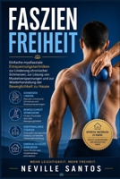 Faszienfreiheit: Einfache myofasziale Entspannungstechniken zur Linderung chronischer Schmerzen, zur Lösung von Muskelverspannungen und zur ... der Beweglichkeit zu Hause (German Edition) B0H83ZNLRN Book Cover