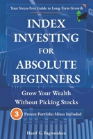 Index Investing for Absolute Beginners: Grow Your Wealth Without Picking Stocks B0FRRFKPVB Book Cover