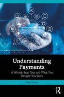 Understanding Payments: A Whistle-Stop Tour into What You Thought You Knew 1032631341 Book Cover