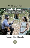 Mes autres chants d'amour et la dulcinée B0B8BNMNKM Book Cover