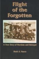 Flight of the Forgotten: A True Story of Heroism and Betrayal 158721749X Book Cover