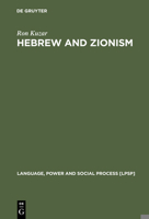 Hebrew and Zionism: A Discourse Analytic Cultural Study (Language, Power and Social Process 5) 3110169932 Book Cover