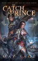 To Catch a Prince 1912415224 Book Cover