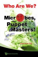 Who Are We? Microbes, the Puppet Masters! 9812835601 Book Cover