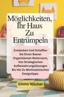 Möglichkeiten Ihr Haus Zu Entrümpeln: Entdecken Und Schaffen Sie Einen Besser Organisierten Wohnraum, Von Strategischen Aufbewahrungslösungen Bis Hin Zu Minimalistischen Designtipps. (German Edition) B0FGW3B7HL Book Cover