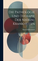 Die Pathologie Und Therapie Der Nieren-Krankheiten 1021624039 Book Cover