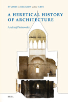 A Heretical History of Architecture 9004706658 Book Cover