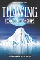 Thawing Toxic Relationships 1479325414 Book Cover