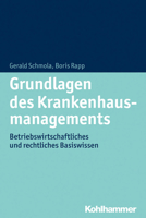 Grundlagen Des Krankenhausmanagements: Betriebswirtschaftliches Und Rechtliches Basiswissen 3170244329 Book Cover