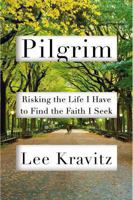 Pilgrim: Risking the Life I Have to Find the Faith I Seek 1594631255 Book Cover