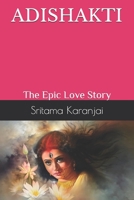 ADISHAKTI: The Epic Love Story B087638RCF Book Cover