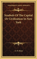 Symbols of the Capital; or, Civilization in New York 1149553022 Book Cover