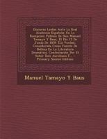 Discurso Leidos Ante La Real Academia Española: En La Recepción Pública De Don Manuel Tamayo Y Baus, El Día 12 De Junio De 1859. [La Verdad, ... El Señor Don Aureliano F... 1173132546 Book Cover