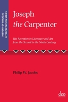 Joseph the Carpenter: His Reception in Literature and Art from the Second to the Ninth Century 1905679343 Book Cover
