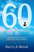 60 Days with God: Drawing Near to God Through Times of Crisis 1935265768 Book Cover