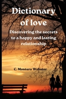 DICTIONARY OF LOVE Discovering the secrets to a happy and lasting relationship B0BW2JDLDF Book Cover