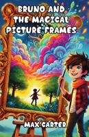 Bruno and the Magical Picture Frames 1300199121 Book Cover