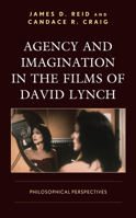 Agency and Imagination in the Films of David Lynch: Philosophical Perspectives 1498555950 Book Cover