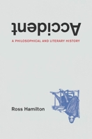 Accident: A Philosophical and Literary History 0226821048 Book Cover