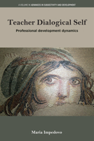 Teacher Dialogical Self: Professional Development Dynamics (Advances in Subjectivity and Development) 1806869586 Book Cover