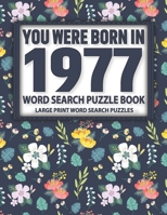 You Were Born In 1977: Word Search Puzzle Book: Puzzle Book With Word Find Puzzles for Seniors Adults and All Other Puzzle Fans B0915PL176 Book Cover