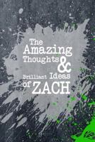 The Amazing Thoughts And Brilliant Ideas Of Zach: A Boys Journal For Young Writers 1795676124 Book Cover