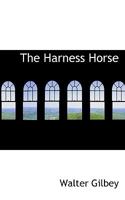 The Harness Horse (1898) 1978126808 Book Cover