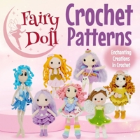 Fairy Doll Crochet Patterns: Enchanting Creations in Crochet: Amigurumi Doll Crochet Books B0CPMCVDF1 Book Cover