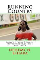 Running Country: Kenya's Stride Towards Development, Justice and Peace 1540346617 Book Cover