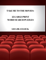 Take Me to the Movies: 25 Large Print Word Search Puzzles 1699913331 Book Cover