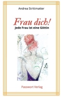 Frau dich! Jede Fau ist eine Göttin 398210128X Book Cover