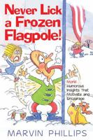 Never Lick A Frozen Flagpole 1582290091 Book Cover