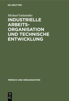 Industrielle Arbeitsorganisation und technische Entwicklung 311005938X Book Cover