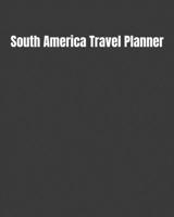 South America Travel Planner: My Story Begins In South America: Keep Track Of Your Destinations, Weather, Budget, Schedule, Flights, And Much More 1694998274 Book Cover