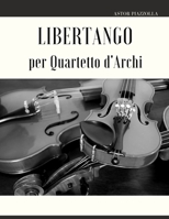 Libertango per Quartetto d'Archi B09TDPTGJ9 Book Cover