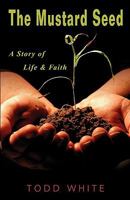 The Mustard Seed: A Story of Life & Faith 1598589148 Book Cover