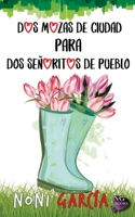 Dos mozas de ciudad para dos señoritos de pueblo (Spanish Edition) B088JC8ZGG Book Cover