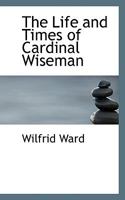 The Life and Times of Cardinal Wiseman 0530201704 Book Cover