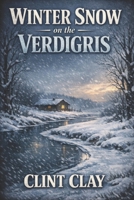Winter Snow the Verdigris 1099074533 Book Cover
