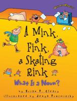 A Mink, a Fink, a Skating Rink: What Is a Noun? (Words Are Categorical) 1575054027 Book Cover