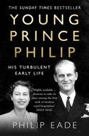 Prince Philip: The Turbulent Early Life of the Man Who Married Queen Elizabeth II 1250013631 Book Cover