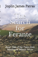 Tales From Mushroom Manor: Book Two: The Search for Ferante 1986031756 Book Cover