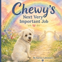 Chewy’s Next Very Important Job: Finding Hope After Saying Goodbye to a Best Friend (Family Pet Series) B0H76SHP7W Book Cover