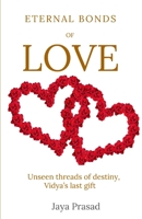 ETERNAL BONDS OF LOVE: Unseen threads of Destiny, Vidya's last gift. (ETERNAL LOVE) B0CJBFHLWJ Book Cover