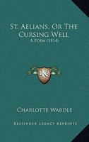 St. Aelians, Or The Cursing Well: A Poem 1241033420 Book Cover