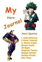 My Hero Journal: Includes the best Hero Quotes - Notebook, Journal, Positive Prompts For All Ages 6x9 1074237390 Book Cover