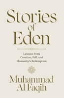 Stories of Eden: Lessons from Creation, Fall, and Humanity's Redemption B0DYVCY7VP Book Cover