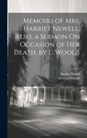 Memoirs of Mrs. Harriet Newell. Also, a Sermon On Occasion of Her Death, by L. Woods 1021270962 Book Cover