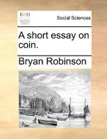 A short essay on coin. 1170347908 Book Cover