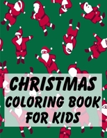 Christmas Coloring Book For Kids: Unique Gift Ideas For Christmas Coloring Book for Children, Preschool (Coloring Books for Toddlers) 1712084720 Book Cover